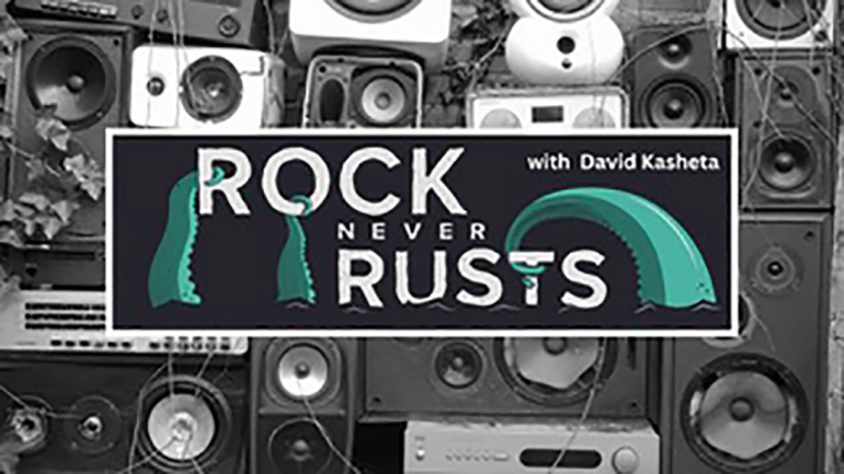 Rock Never Rusts with David Kasheta