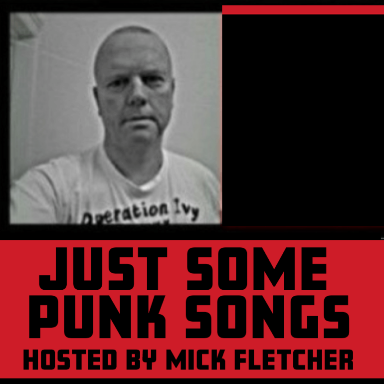 Just some Punk Songs - Hosted by Mick Fletcher