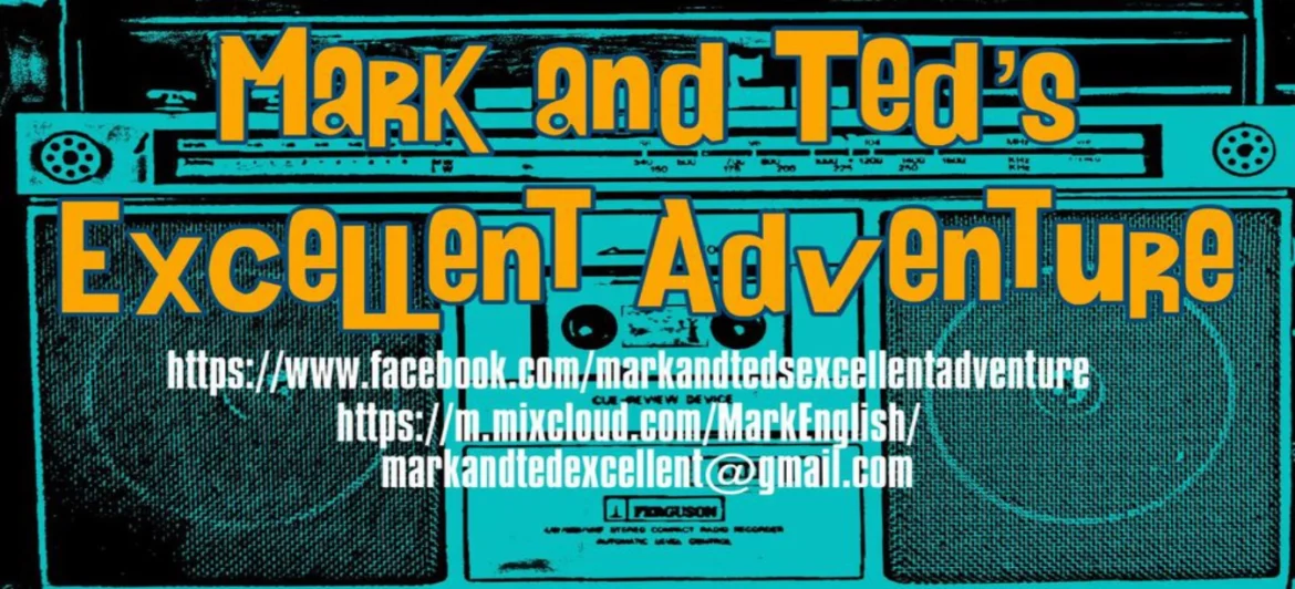 Mark & Ted's Excellent Adventure